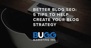 Better Blog SEO by BUGG Marketing Inc.