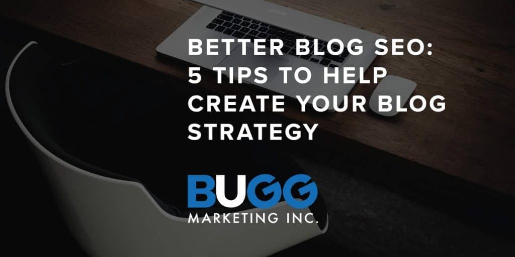 Better Blog SEO by BUGG Marketing Inc.