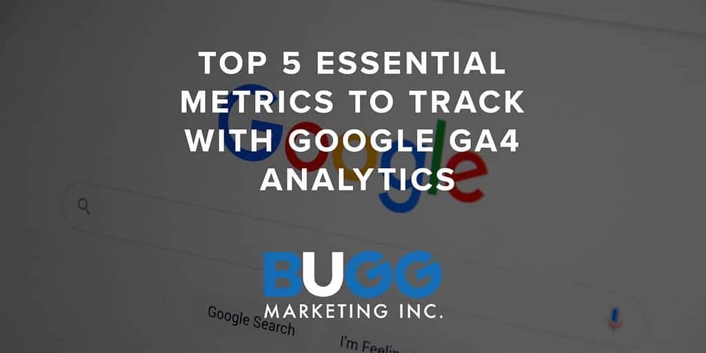 Top 5 Essential Metrics to Track with Google GA4 Analytics